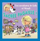 Couverture du livre « Sacrée pagaille ! » de Mathieu Couplet et Lola & Woufi et Edith Soonckindt aux éditions Caramel
