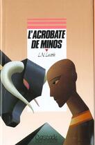 Couverture du livre « L'Acrobate De Minos » de Louise-Noelle Lavolle aux éditions Rageot