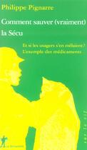 Couverture du livre « Comment sauver (vraiment) la secu » de Philippe Pignarre aux éditions La Decouverte