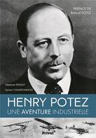 Couverture du livre « Henry Potez ; une vie consacrée à l'aviation » de Stephane Demilly et Sylvain Champonnois aux éditions Privat