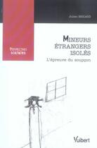 Couverture du livre « Mineurs étrangers isolés ; l'épreuve du soupçon » de Julien Bricaud aux éditions Vuibert