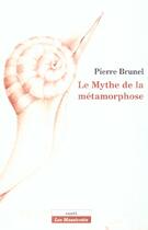 Couverture du livre « Mythe de la metamorphose » de Pierre Brunel aux éditions Corti