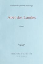 Couverture du livre « Abel des landes » de Raymond-Thimonga P. aux éditions Mercure De France