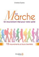 Couverture du livre « La marche, un mouvement vital pour votre santé : 12 mouvements et leurs bienfaits » de Cristina Cuomo aux éditions Dauphin