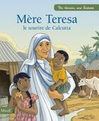 Couverture du livre « Mère Teresa, le sourire de Calcutta » de Catherine Chion et Charlotte Grossetete aux éditions Mame