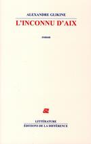 Couverture du livre « L'inconnu d'Aix » de Alexandre Glikine aux éditions La Difference