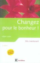 Couverture du livre « Changez pour le bonheur ! dès maintenant avec la pnl humaniste (2e édition) » de Alain Losier aux éditions Intereditions