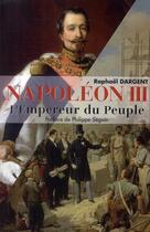 Couverture du livre « Napoléon III ; l'empereur du peuple » de Raphael Dargent aux éditions Grancher