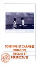 Couverture du livre « Tourisme et Caraïbes ; situation, risques et perspectives » de  aux éditions L'harmattan