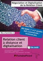 Couverture du livre « Relations clients à distance et digitalisation ; BTS NDRC 1re et 2e années, BTS commercial, licences pro ; bloc d'activités 2 ; livre de l'élève » de Jean-Pierre Beaulieu et Jean-Francois Dhenin et Christele Gillet et Garence Medina Baudu aux éditions Fontaine Picard