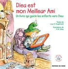 Couverture du livre « Dieu est mon meilleur ami ; un livre qui guide les enfants vers Dieu » de Robert W. Alley et Lisa O. Engelhardt aux éditions Signe