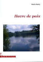 Couverture du livre « Havre de paix » de Marie-Claude Marty aux éditions Societe Des Ecrivains
