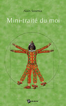 Couverture du livre « Mini-traité du moi » de Alain Sournia aux éditions Publibook