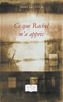 Couverture du livre « Ce que Rachel m'a appris » de Michel Levinet aux éditions Les Sentiers Du Livre