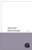 Couverture du livre « Havre de paix » de Placide Joachim aux éditions Editions Du Panthéon