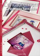 Couverture du livre « L'encadrement ; créations fantaisie » de Christelle Vesin aux éditions De Saxe