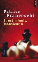 Couverture du livre « Il est minuit, monsieur K » de Patrice Franceschi aux éditions Points