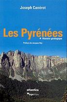 Couverture du livre « Les Pyrénées t.1 ; histoire géologique » de Joseph Canerot aux éditions Atlantica
