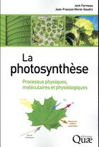 Couverture du livre « La photosynthèse (2e édition) » de Jean-Francois Morot-Gaudry et Jack Farineau aux éditions Quae