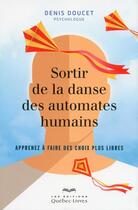 Couverture du livre « Sortir de la danse des automates humains » de Denis Doucet aux éditions Quebec Livres