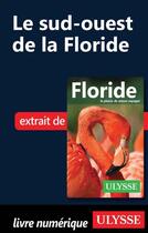 Couverture du livre « Le sud-ouest de la Floride » de  aux éditions Ulysse