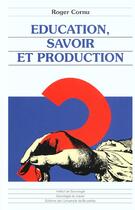 Couverture du livre « Education, savoir et production » de Cornu R aux éditions Universite De Bruxelles