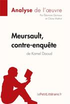 Couverture du livre « Meursault contre-enquête de Kamel Daoud » de Eleonore Quinaux et Claire Mathot aux éditions Lepetitlitteraire.fr