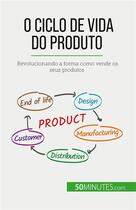 Couverture du livre « O ciclo de vida do produto : Revolucionando a forma como vende os seus produtos » de Makki Layal aux éditions 50minutes.com