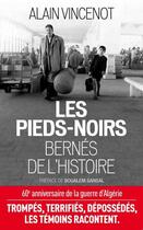 Couverture du livre « Les Pieds-noirs ; bernés de l'Histoire » de Alain Vincenot aux éditions Archipel