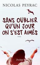 Couverture du livre « Sans oublier qu'un jour on s'est aimés » de Nicolas Peyrac aux éditions Archipel