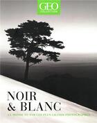 Couverture du livre « Géo collection ; noir & blanc » de  aux éditions Geo