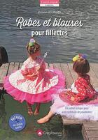 Couverture du livre « Robes et blouses pour fillettes ; un patron unique pour une multitude de possibilités » de Melanie Moubarek aux éditions Creapassions.com