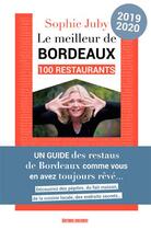 Couverture du livre « Le meilleur de Bordeaux ; 100 restaurants (édition 2019) » de Sophie Juby aux éditions Sud Ouest Editions