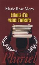 Couverture du livre « Enfants d'ici venus d'ailleurs » de Marie-Rose Moro aux éditions Pluriel