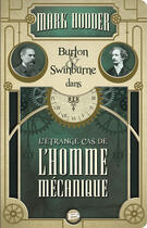 Couverture du livre « Burton & Swinburne Tome 2 : l'étrange cas de l'homme mécanique » de Mark Hodder aux éditions Bragelonne