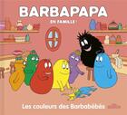 Couverture du livre « Barbapapa en famille ! : les couleurs des Barbabébés » de Taylor Talus et Annette Tison aux éditions Les Livres Du Dragon D'or