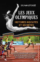 Couverture du livre « Les Jeux Olympiques : Histoires insolites et secrètes » de Sylvain Letouze aux éditions City