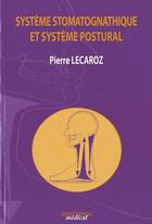 Couverture du livre « Systeme stomatognathique et système postural » de Pierre Lecaroz aux éditions Sauramps Medical