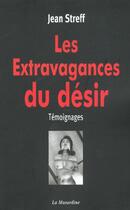 Couverture du livre « Les extravagances du désir ; témoignages » de Jean Streff aux éditions La Musardine