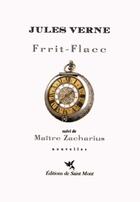Couverture du livre « Frrit-flacc ; maître Zacharius » de Jules Verne aux éditions De Saint Mont