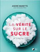 Couverture du livre « La vérité sur le sucre » de Andre Marette et Genevieve Pilon aux éditions Medicis