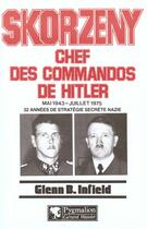 Couverture du livre « Skorzeny, chef des commandos de hitler » de Glenn B. Infield aux éditions Pygmalion