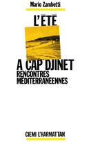 Couverture du livre « L'été à Cap Djinet : Rencontres méditerranéennes » de Mario Zambetti aux éditions L'harmattan