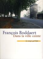 Couverture du livre « Dans la ville ceinte » de Francois Boddaert aux éditions Le Temps Qu'il Fait