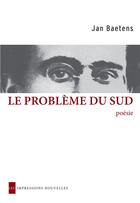 Couverture du livre « Le problème du sud » de Jan Baetens aux éditions Impressions Nouvelles