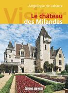 Couverture du livre « Visiter le chateau des milandes » de De Labarre Angelique aux éditions Sud Ouest Editions