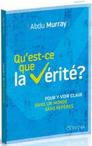 Couverture du livre « Qu'est-ce que la vérité ? pour y voir clair dans un monde sans repères » de Abdu Murray aux éditions Ourania