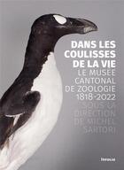 Couverture du livre « Dans les coulisses de la vie... - le musee cantonal de zoologie 1818-2022 » de Sartori Michel aux éditions Infolio