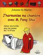 Couverture du livre « J'harmonise ma chambre avec m. feng shui » de Johanne St-Martin aux éditions Dauphin Blanc