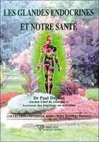 Couverture du livre « Glandes endocrines et notre sante » de Paul Dupont aux éditions Diffusion Rosicrucienne